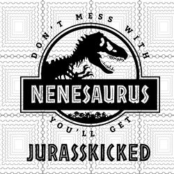nenesaurus svg, dont mess with nenesasaurus you ll get jurasskicked svg,  png, dxf, file download, nenesaurus shirt png