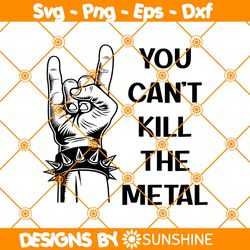 you cant kill the metal svg, tenacious d svg, the metal rock music svg, rock and roll svg, file for cricut