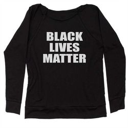 Black Lives Matter Slouchy Off Shoulder Sweatshirt, Civil Rights, Protest Shirt, Racial Equality, Black History, BLM, De