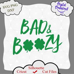 bad and boozy st pattys patricks day funny svg, bad boozy svg, lover leaf boozy svg, bad boozy shirt, bad boozy funny