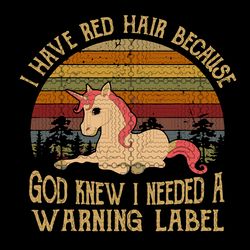 i have red hair because god knew digital funny redhead svg cut file,i have red hair svg, red hair, unicorn svg, dxf cric