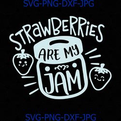 strawberries are my jam svg, my jam svg, strawberry svg, strawberry clipart, strawberry cutting file, summer svg, cricut