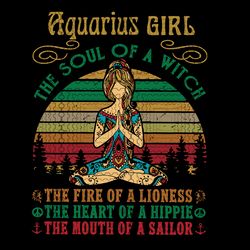 aquarius girl svg, yoga black women birthday gifts the soul of a lioness the heart of a witch the fire of a hippie