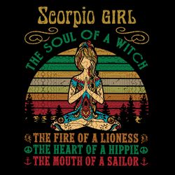 scorpio girl svg, yoga black women birthday gifts the soul of a lioness the heart of a witch the fire of a hippie