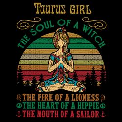 taurus girl svg, yoga black women birthday gifts the soul of a lioness the heart of a witch the fire of a hippie