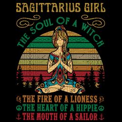 sagittarius girl svg, yoga black women birthday gifts the soul of a lioness the heart of a witch the fire of a hippie