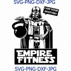 i am your spotter svg, empire finess svg, darth vader svg, star wars svg, cricut silhouette cut file svg, star wars