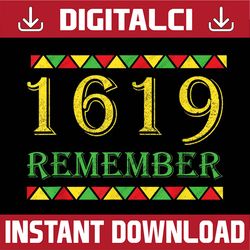 Remember 1619 Our Ancestors Black History Month Black History, Black Power, Black woman, Since 1865 PNG Sublimation