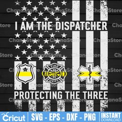 american flag i am the dispatcher protecting the three svg design, dispatcher svg design cricut printable cutting file