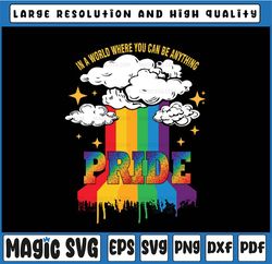 In A World Where You Can Be Anything Pride Png, Rainbow LGBT Png, Pride Svg, LGBT , Digital Download