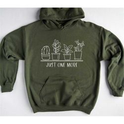 Just One More Plant , Plant Lover, Plant Sweatshirt,|Plant Lady ,Plant Lover Gift ,Indoor Plant Lover ,Plant Lover Sweat