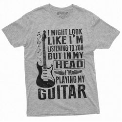 Mens Funny Music Musician Guitarist T-Shirt | in My Head I am Playing My Guitar tee Shirt Birthday Gift Tee-Shirt