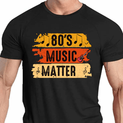 80's music matter, 80s vibe shirt, vintage 80’s shirt, 80's birthday gift