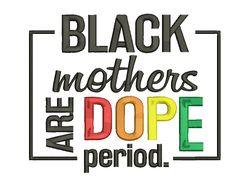 black mothers are dope embroidery design