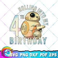 star wars bb-8 & d-o rolling into my 4th birthday png, svg, sublimation design, star wars svg, digital download