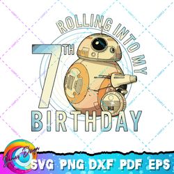 star wars bb-8 & d-o rolling into my 7th birthday png, svg, sublimation design, star wars svg, digital download