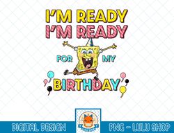 spongebob squarepants i'm ready i'm ready for my birthday tank top.png