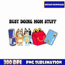 Busy Doing Mom Stuff SVG PNG Bundle, Doing Mom Stuff Svg Png, Blue Dog Mom Png, Ms rache Svg, Blue Dog Svg, Blue Mama