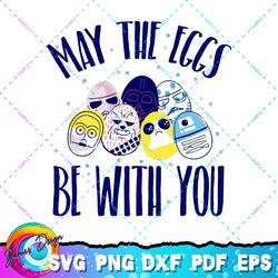 star wars easter may the eggs be with you text png, svg, sublimation design, star wars svg, digital download