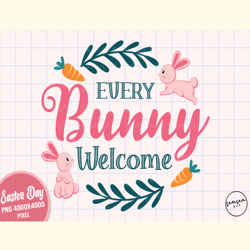 Every Bunny Welcome Sublimation