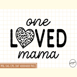 One Loved Mama PNG Sublimation