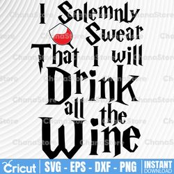 i solemnly swear that i will drink all the wine svg,harry potter svg, harry potter theme, harry potter print, svg, png