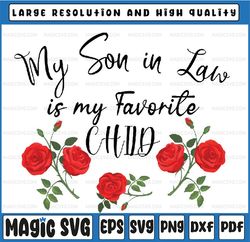 My Son In Law Is My Favorite Child Cute Red Flowers Mom Mama Png, My Son In Law Flowers Png, Mothers Day, Digital Downlo