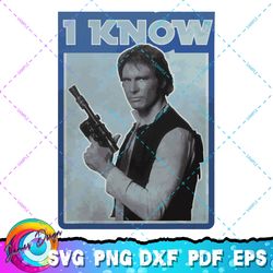 star wars han solo iconic unscripted i know graphic t-shirt png, svg, sublimation design, star wars svg, digital downloa