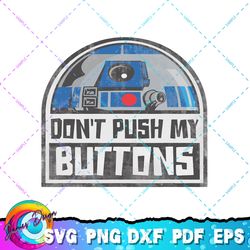 star wars r2-d2 droid don't push my buttons png, svg, sublimation design, star wars svg, digital download