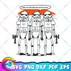 star wars stormtroopers have feelings too png, svg, sublimation design, star wars svg, digital download