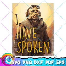 star wars the mandalorian kuiil i have spoken png, svg, sublimation design, star wars svg, digital download