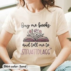 buy me books and tell me to stfuattdlagg tee, bookish gift smut reader crewneck, bookish gift, smut reader shirt