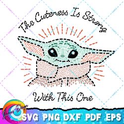 star wars the mandalorian the child cuteness is strong png, svg, sublimation design, star wars svg, digital download