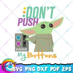 star wars the mandalorian the child don't touch my buttons png, svg, sublimation design, star wars svg, digital download