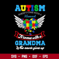 autism doen't come with a manual it comes with a grandma whp never gives up svg, mother's day svg digital file