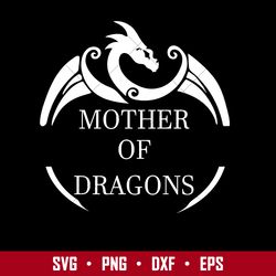 mother of dragons svg, mother's day svg, png dxf eps digital file