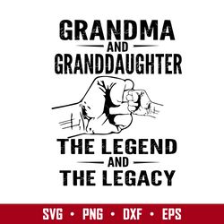 grandma and granddaughter the legend and the legacy svg, mother's day svg, png dxf eps digital file