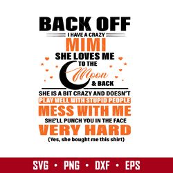 back off i have a crazy mimi she loves me to the moon svg, mother's day svg, png dxf  eps digital file