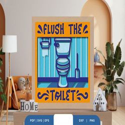 Flush the Toilet 3D Paper Cut SVG, Shadow Box Template, Paper Cutting Template, Light Box SVG Files, 3D Papercut Lightbo