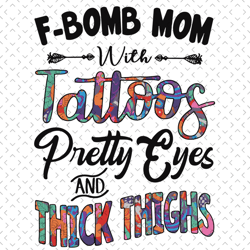 f bomb mom with tattoos svg, mothers day svg, f bomb mom svg, tattooed mom svg, mom svg, mother svg, funny mom svg, mom