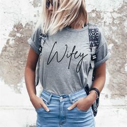 wifey shirt for wife, simple wifey tshirt for wife, valentine's day gift from husband, engagement gift for her, cute wed