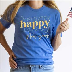 happy new year shirt, new years eve shirt, new year gift, christmas tees, womens new year outfit, new year gift for her,