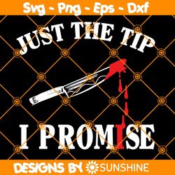 just the tip i promise svg, horror halloween svg, michael meyrs svg, horror knife svg, file for cricut