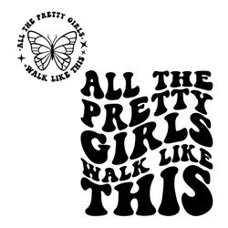 all the pretty girls walk like this svg pretty girls svg cutting files