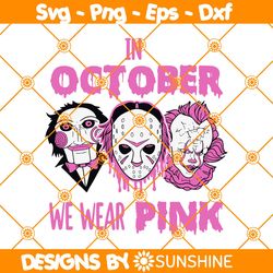 in october we wear pink horror svg,breast cancer svg, breast cancer awareness svg, halloween svg, file for cricut