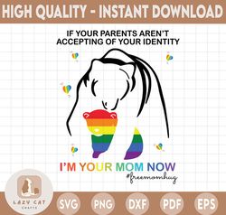 If Your Parents Aren't Accepting Of Your Identity I'm Your Mom Now SVG, Bear svg,Proud Of LGBT Png, Lgbt Flag Png, Lgbt