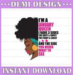 Im A January Queen I Have 3 Sides The Quite Sweet SVG, Birthday Queen Black svg, September Queen Svg Png