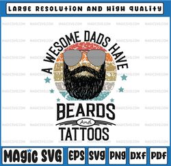 awesome dads have beards and tattoos svg,funny bearded dad,beard dad vintage,happy fathers day gifts,cricut