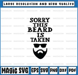 Sorry This Beard is Taken Svg, Valentines Day Gift for Him Shirt ,Best Valentines Gifts for Him ,Beards Svg,Beard Gifts
