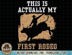 this is actually my first rodeo bull rider bull riding t-shirt copy png sublimate